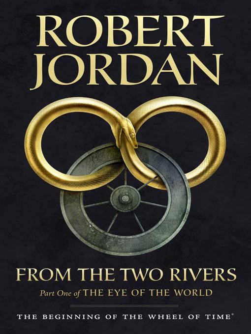 Title details for From the Two Rivers: The Eye of the World, Part 1 by Robert Jordan - Wait list